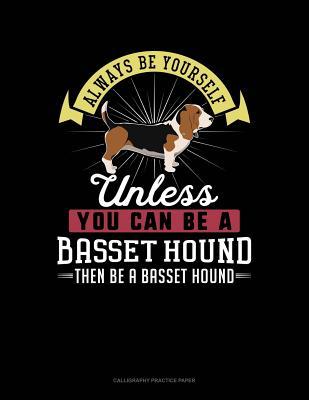 Download Always Be Yourself Unless You Can Be a Basset Hound Then Be a Basset Hound: 6 Columns Columnar Pad -  | ePub