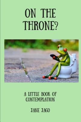 Read On the Throne: A Little Book of Contemplation - Jane Jago file in ePub