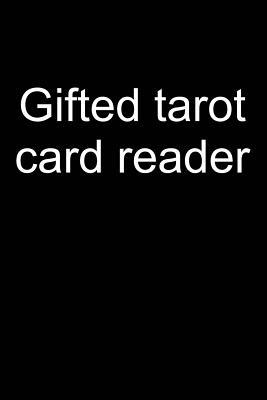 Read Online Gifted Tarot Card Reader: Notebook for Tarot Reading Tarot Card Deck Book Reader 6x9 in Dotted Bullet Journal - Tatyana Tarotista file in ePub