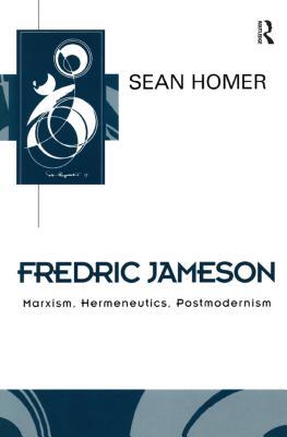 Read Fredric Jameson: Marxism, Hermeneutics, Postmodernism - Sean Homer | ePub