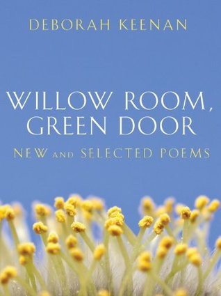 Download Willow Room, Green Door: New and Selected Poems - Deborah Keenan | PDF
