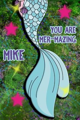 Read You Are Mer-Mazing Mike: Wide Ruled Composition Book Diary Lined Journal Green with Mermaid Tail - Lacy Shwimmer file in PDF