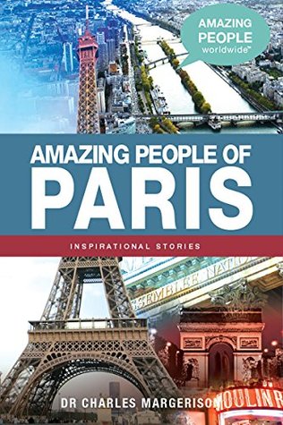 Read Amazing People of Paris (Amazing People Worldwide - Inspirational) - Charles Margerison | PDF