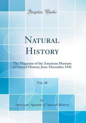 Download Natural History, Vol. 48: The Magazine of the American Museum of Natural History; June-December 1941 (Classic Reprint) - American Museum of Natural History | PDF