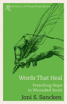 Full Download Words That Heal: Preaching Hope to Wounded Souls - Joni S. Sancken file in PDF