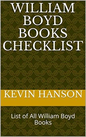Read Online William Boyd Books Checklist: List of All William Boyd Books - Kevin Hanson | ePub
