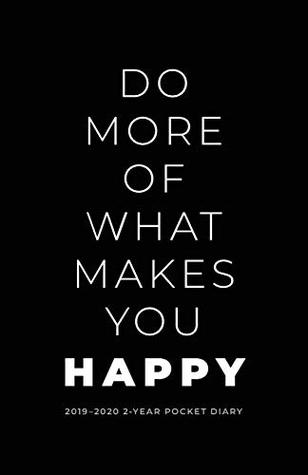 Download 2019-2020 2-Year Pocket Diary; Do More of What Makes You Happy.: Pocket Planner 2019-2020 Month to View (UK Edition) (Agendas, Personal Organisers, Monthly Calendar Planners and Appointment Books) -  | ePub