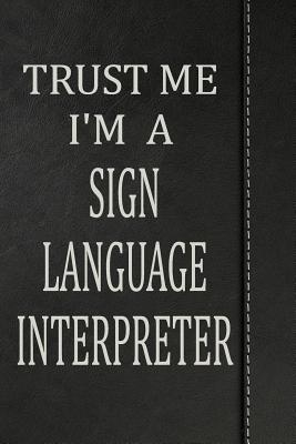 Download Trust Me I'm a Sign Language Interpreter: Weekly Planner Calendar Yearly 365 Notebook 120 Pages 6x9 -  file in ePub