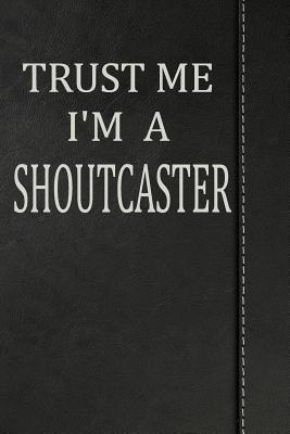 Download Trust Me I'm a Shoutcaster: Journal Lined Paper Notebook 120 Pages 6x9 -  | PDF