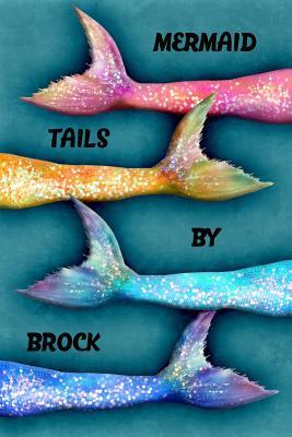 Download Mermaid Tails by Brock: College Ruled Composition Book Diary Lined Journal - Lacy Lovejoy | PDF