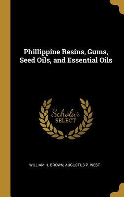 Download Phillippine Resins, Gums, Seed Oils, and Essential Oils - William H. Brown file in ePub