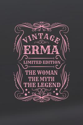 Full Download Vintage Erma Limited Edition the Woman the Myth the Legend: First Name Funny Sayings Personalized Customized Names Gift Birthday Girl Women Mother's Day Notebook Journal -  | ePub