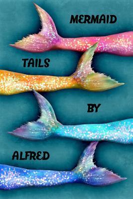 Download Mermaid Tails by Alfred: College Ruled Composition Book Diary Lined Journal - Lacy Lovejoy file in PDF