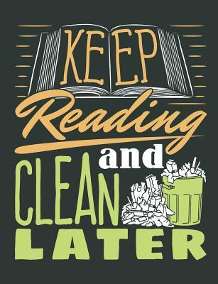 Full Download Keep Reading and Clean Later: Book Lover Notebook, Blank Paperback Journal for Writing Notes, 150 Pages, College Ruled -  | PDF