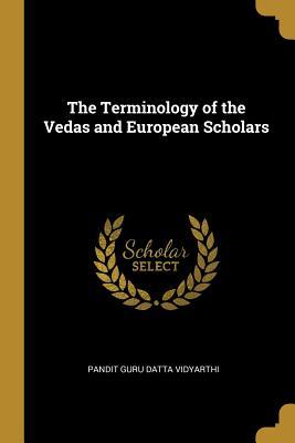 Read The Terminology of the Vedas and European Scholars - Pandit Guru Datta Vidyarthi file in ePub