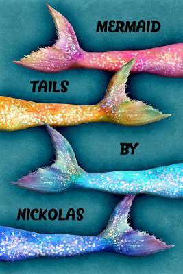 Full Download Mermaid Tails by Nickolas: College Ruled Composition Book Diary Lined Journal - Lacy Lovejoy | ePub