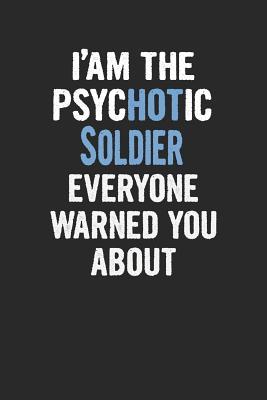 Download I'am the Psychotic Soldier Everyone Warned You about: Soldier Blank Line Notebook / Journal Gift (6 X 9 - 110 Blank Pages) -  | PDF