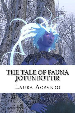 Read Online The Tale of Fauna Jotundottir: An Illustrated Fairy Tale Book Created In Virtual Reality - Laura Acevedo file in PDF