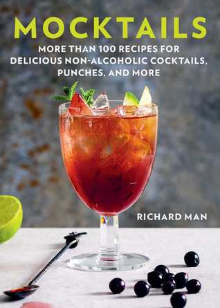Download Mocktails: More Than 50 Recipes for Delicious Non-Alcoholic Cocktails, Punches, and More - Richard Man | ePub