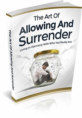 Full Download The Art of Allowing and Surrender : Living In Harmony with Who You Really Are - Anthony Dreyer | PDF