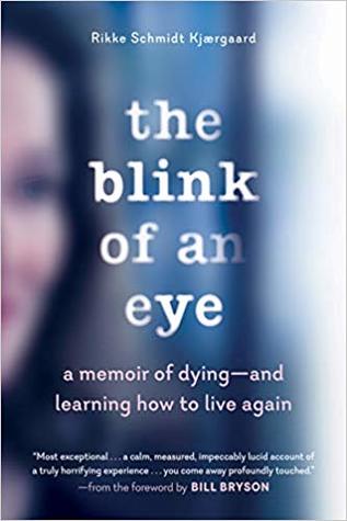 Read The Blink of an Eye: A Memoir of Dying—and Learning How to Live Again - Rikke Schmidt Kjærgaard file in ePub