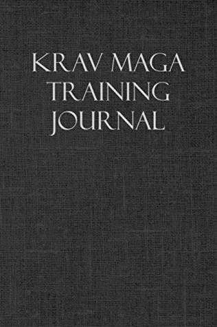 Read Krav Maga Training Journal: Notebook and workout diary: For training session notes -  | PDF
