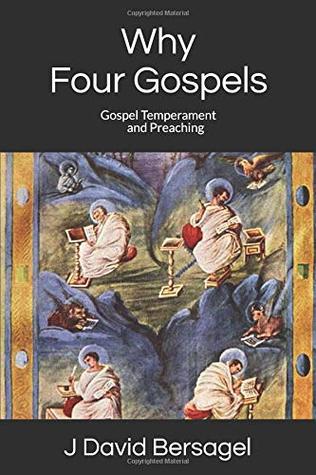 Read Why Four Gospels: Gospel Temperament and Preaching - J. David Bersagel | PDF