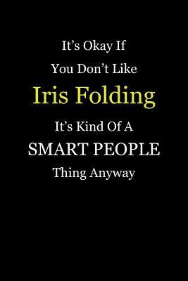 Read It's Okay If You Don't Like Iris Folding It's Kind of a Smart People Thing Anyway: Blank Lined Notebook Journal - Unikc Publishing | ePub
