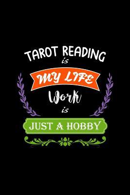 Read Online Tarot Reading Is My Life Work Is Just a Hobby: A 6x9 Inch Matte Softcover Paperback Notebook Journal with 120 Blank Lined Pages -  file in ePub