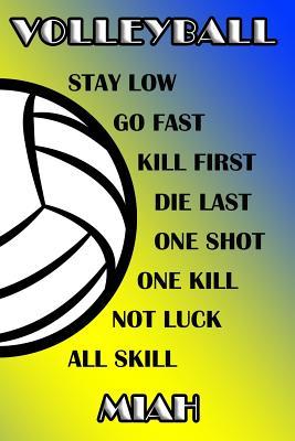 Read Volleyball Stay Low Go Fast Kill First Die Last One Shot One Kill Not Luck All Skill Miah: College Ruled Composition Book Blue and Yellow School Colors -  | ePub