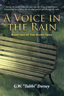 Read Online A Voice in the Rain: Book Two of the Storm Tales - G W tabbi Dorsey | PDF