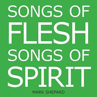 Download Songs of Flesh, Songs of Spirit: Nearly Tantric Poems of God, Sex, and Anything Else - Mark Shepard | ePub