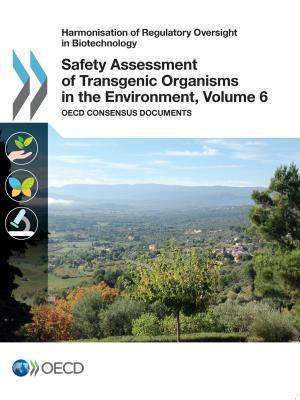 Full Download Harmonisation of Regulatory Oversight in Biotechnology Safety Assessment of Transgenic Organisms in the Environment, Volume 6: OECD Consensus Documents - Organisation for Economic Co-operation and Development file in PDF