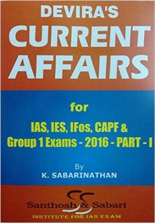 Read Devira's CURRENT AFFAIRS - Part 1: for IAS, IES, IFoS, CAPF & Group 1 Exams (2016 Exams) (FIRST EDITION) - SABARINATHAN. K file in ePub