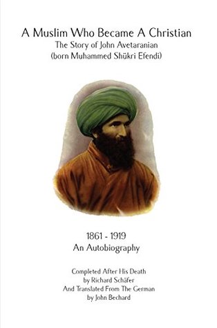 Download A Muslim Who Became A Christian: The Story of John Avetaranian - John Bechard file in PDF