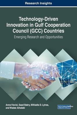 Read Technology-Driven Innovation in Gulf Cooperation Council (GCC) Countries: Emerging Research and Opportunities - Anna Visvizi | PDF