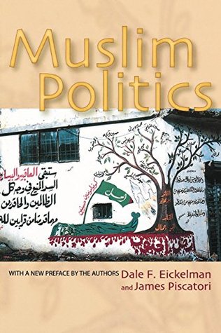 Full Download Muslim Politics (Princeton Studies in Muslim Politics Book 14) - Dale F. Eickelman | ePub