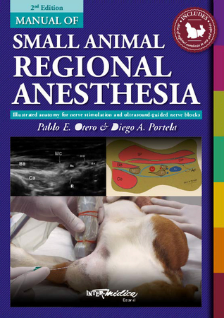 Download Manual of Small Animal Regional Anesthesia: Illustrated Anatomy for Nerve Stimulation and Ultrasound-Guided Nerve Blocks - Pablo E. Otero file in PDF