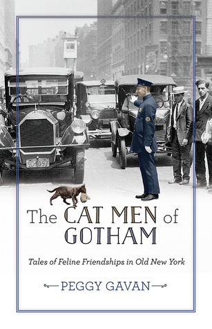 Read The Cat Men of Gotham: Tales of Feline Friendships in Old New York - Peggy Gavan | PDF
