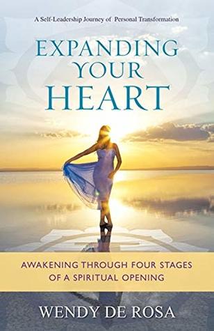 Download Expanding Your Heart: Awakening Through Four Stages of a Spiritual Opening - Wendy De Rosa file in ePub