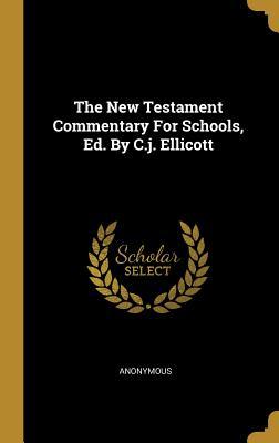 Full Download The New Testament Commentary For Schools, Ed. By C.j. Ellicott - Anonymous | ePub