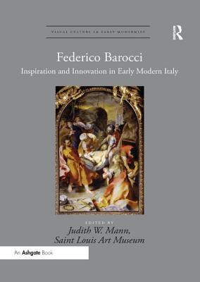 Read Online Federico Barocci: Inspiration and Innovation in Early Modern Italy - Judith W. Mann file in ePub