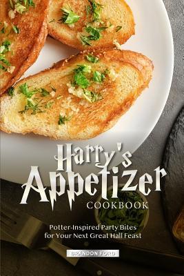 Download Harry's Appetizer Cookbook: Potter-Inspired Party Bites for Your Next Great Hall Feast - Brandon Ford file in ePub