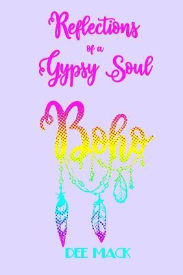 Read Reflections of a Gypsy Soul: The Spirit of Boho - Dee Mack | PDF
