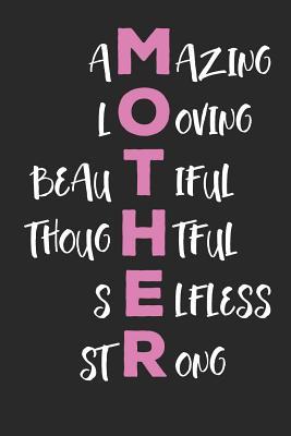 Read Amazing Loving Beautiful Thoughful Selfless Strong Mother: Lined Journal Lined Notebook 6x9 110 Pages Ruled -  | PDF