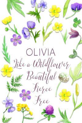 Read Olivia Like a Wildflower Beautiful Fierce Free: Personalized Lined Journal for Women - Wildflower Dreams Press file in PDF