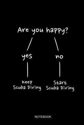 Full Download Are You Happy Notebook: Blank Lined Journal 6x9 - Scuba Diving Diver Sarcasm Pun Dive Log Gift - Lucinho Books | PDF