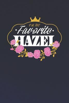 Read Online I'm The Favorite Hazel: First Name Funny Sayings Personalized Customized Names Women Girl Mother's day Gift Notebook Journal -  | PDF