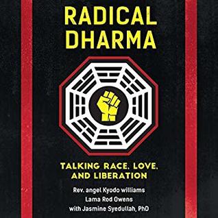 Read Online Radical Dharma: Talking Race, Love, and Liberation - Angel Kyodo Williams | ePub