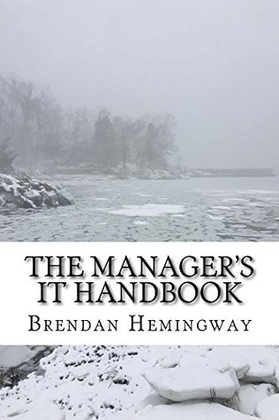 Read The Manager's IT Handbook: A Layman's Guide to Information Technology - Brendan Hemingway | PDF